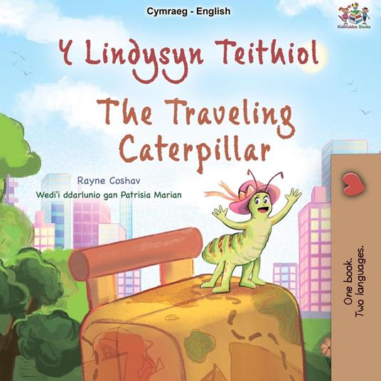 Y Lindysyn Teithiol The Travelling Caterpillar - KidKiddos Books,Rayne Coshav - ebook