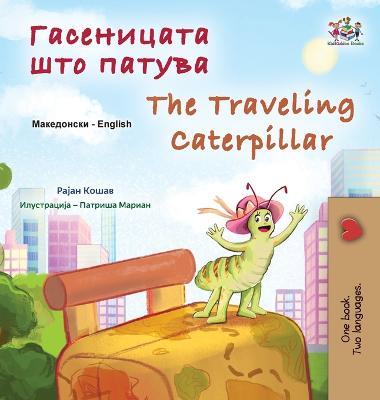 The Traveling Caterpillar (Macedonian English Bilingual Book for Kids) - Rayne Coshav,Kidkiddos Books - cover