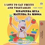 I Love to Eat Fruits and Vegetables Ninapenda kula matunda na mboga
