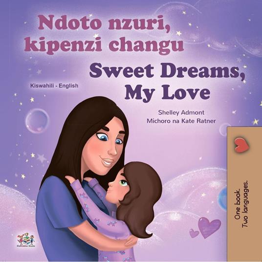 Ndoto nzuri, kipenzi changu Sweet Dreams, My Love - Shelley Admont,KidKiddos Books - ebook