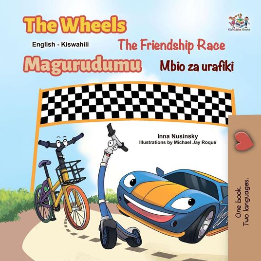 The Wheels The Friendship Race Magurudumu Mbio za urafiki - KidKiddos Books,Inna Nusinsky - ebook
