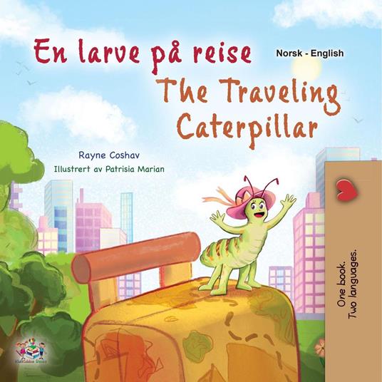 En larve på reise The Traveling Caterpillar - KidKiddos Books,Rayne Coshav - ebook
