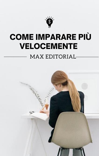Come imparare più velocemente - Max Editorial - ebook
