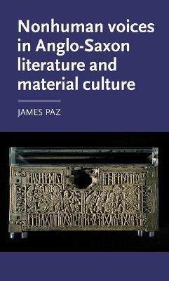 Nonhuman Voices in Anglo-Saxon Literature and Material Culture - James Paz - cover