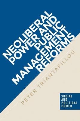 Neoliberal Power and Public Management Reforms - Peter Triantafillou - cover