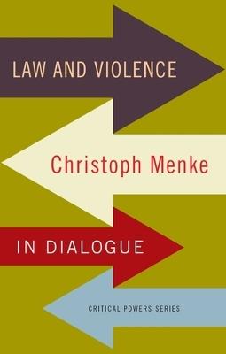 Law and Violence: Christoph Menke in Dialogue - Christoph Menke - cover