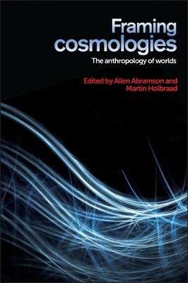 Framing Cosmologies: The Anthropology of Worlds - cover