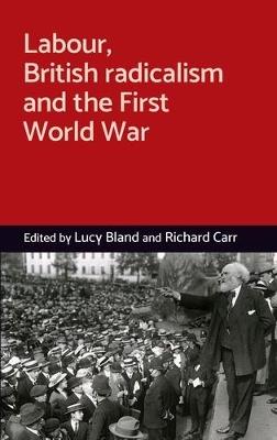 Labour, British Radicalism and the First World War - cover