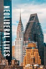Neoliberal Lives: Work, Politics, Nature, and Health in the Contemporary United States