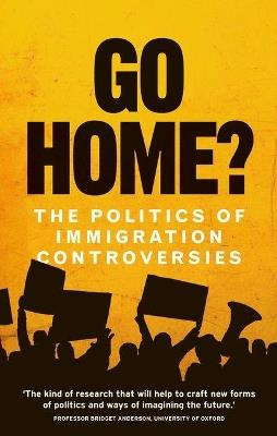 Go Home?: The Politics of Immigration Controversies - Hannah Jones,Yasmin Gunaratnam,Gargi Bhattacharyya - cover