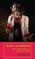 Queer Exceptions: Solo Performance in Neoliberal Times - Stephen Greer - cover