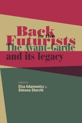 Back to the Futurists: The Avant-Garde and its Legacy - cover