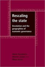 Rescaling the State: Devolution and the Geographies of Economic Governance