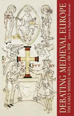 Debating Medieval Europe: The Early Middle Ages, c. 450-c. 1050 - cover