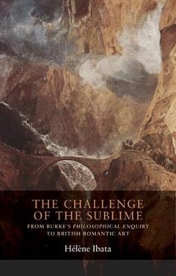 The Challenge of the Sublime: From Burke’s Philosophical Enquiry to British Romantic Art - Helene Ibata - cover