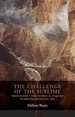 The Challenge of the Sublime: From Burke’s Philosophical Enquiry to British Romantic Art