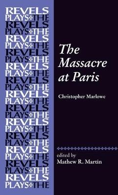 The Massacre at Paris: By Christopher Marlowe - cover