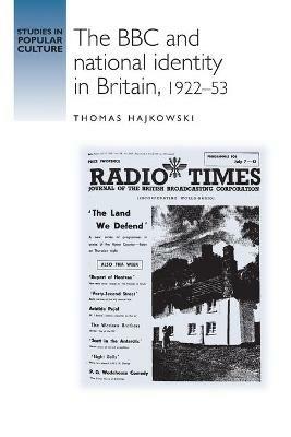 The BBC and National Identity in Britain, 1922-53 - Thomas Hajkowski - cover
