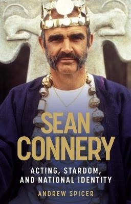 Sean Connery: Acting, Stardom and National Identity - Andrew Spicer - cover