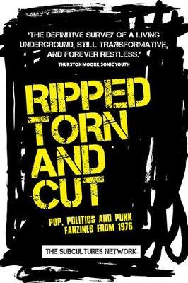 Ripped, Torn and Cut: Pop, Politics and Punk Fanzines from 1976 - cover