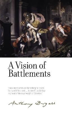 A Vision of Battlements: By Anthony Burgess - Anthony Burgess - cover