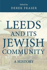 Leeds and its Jewish Community: A History