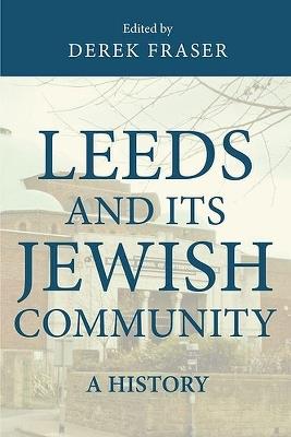 Leeds and its Jewish Community: A History - Derek Fraser - cover