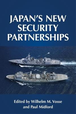 Japan's New Security Partnerships: Beyond the Security Alliance - cover