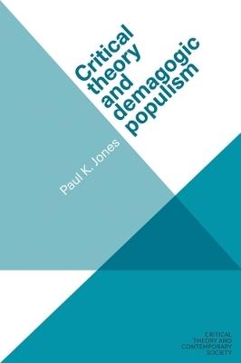 Critical Theory and Demagogic Populism - Paul K. Jones - cover