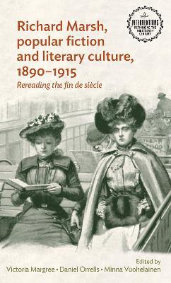 Richard Marsh, Popular Fiction and Literary Culture, 1890-1915: Rereading the Fin De SieCle - cover