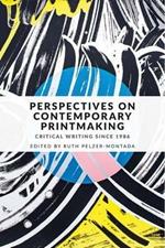 Perspectives on Contemporary Printmaking: Critical Writing Since 1986