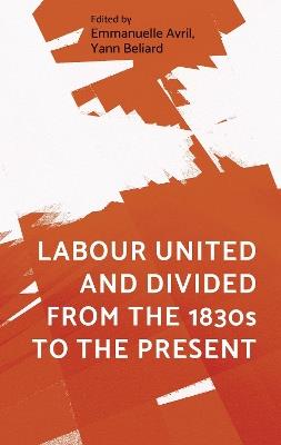 Labour United and Divided from the 1830s to the Present - cover