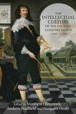 The Intellectual Culture of the English Country House, 1500-1700 - cover
