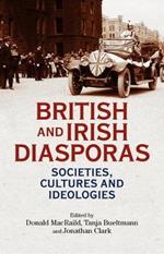 British and Irish Diasporas: Societies, Cultures and Ideologies