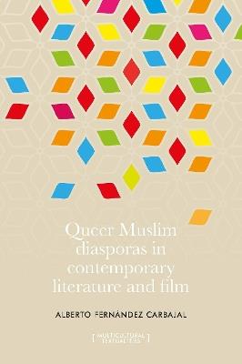 Queer Muslim Diasporas in Contemporary Literature and Film - Alberto Fernandez Carbajal - cover