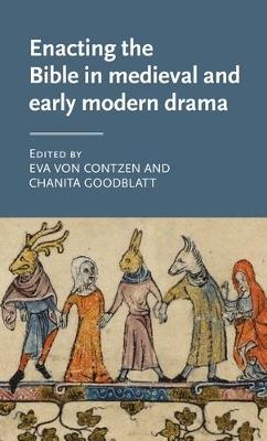 Enacting the Bible in Medieval and Early Modern Drama - cover