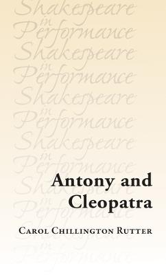 Antony and Cleopatra - Carol Chillington Rutter - cover