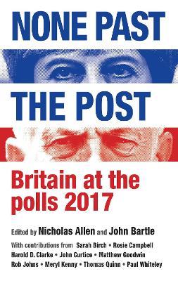 None Past the Post: Britain at the Polls, 2017 - cover