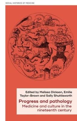 Progress and Pathology: Medicine and Culture in the Nineteenth Century - cover