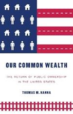 Our Common Wealth: The Return of Public Ownership in the United States