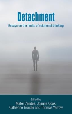 Detachment: Essays on the Limits of Relational Thinking - cover