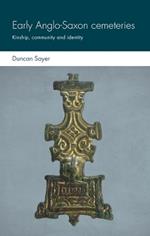 Early Anglo-Saxon Cemeteries: Kinship, Community and Identity