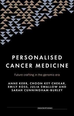 Personalised Cancer Medicine: Future Crafting in the Genomic Era - Anne Kerr,Choon Key Chekar,Emily Ross - cover