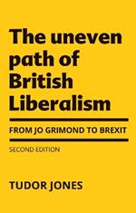 The Uneven Path of British Liberalism: From Jo Grimond to Brexit,