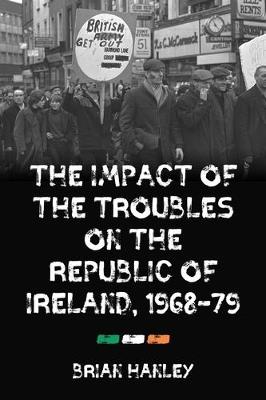 The Impact of the Troubles on the Republic of Ireland, 1968-79 - Brian Hanley - cover