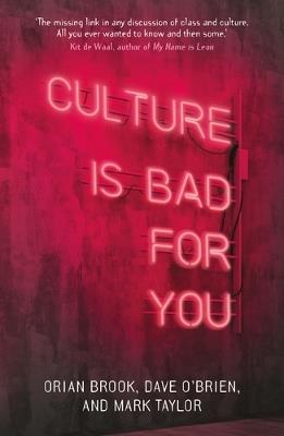 Culture is Bad for You: Inequality in the Cultural and Creative Industries - Orian Brook,Dave O'Brien,Mark Taylor - cover