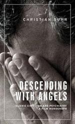 Descending with Angels: Islamic Exorcism and Psychiatry: a Film Monograph