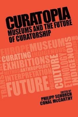 Curatopia: Museums and the Future of Curatorship - cover