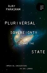 Pluriversal Sovereignty and the State: Imperial Encounters in Sri Lanka