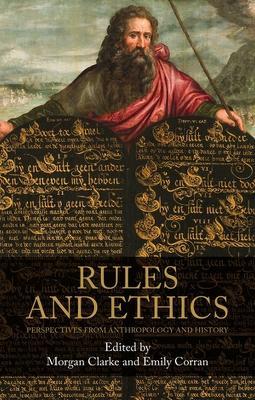 Rules and Ethics: Perspectives from Anthropology and History - cover